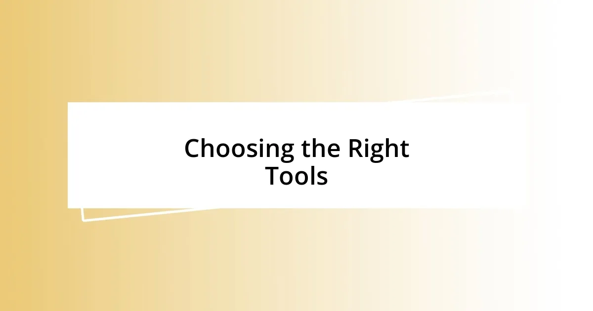 Choosing the Right Tools