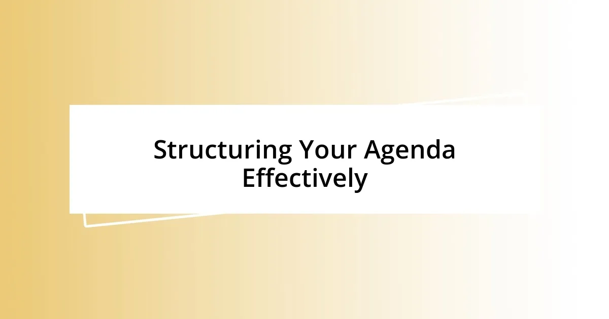 Structuring Your Agenda Effectively