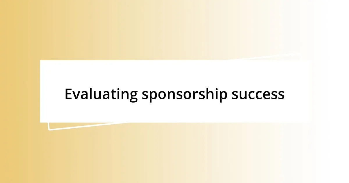 Evaluating sponsorship success