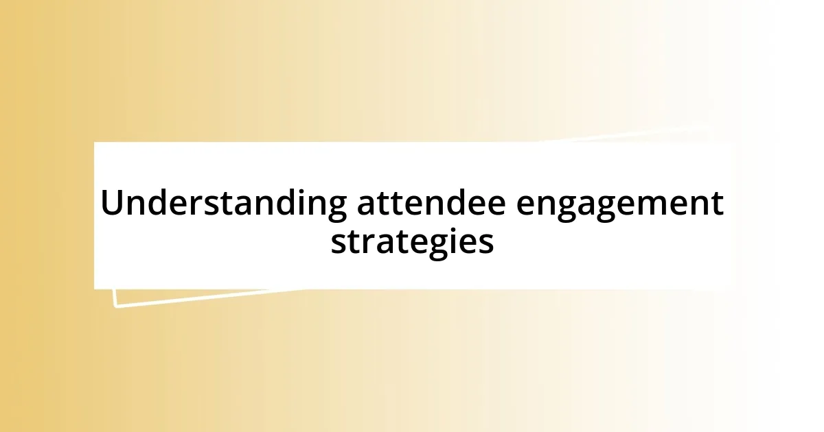 Understanding attendee engagement strategies