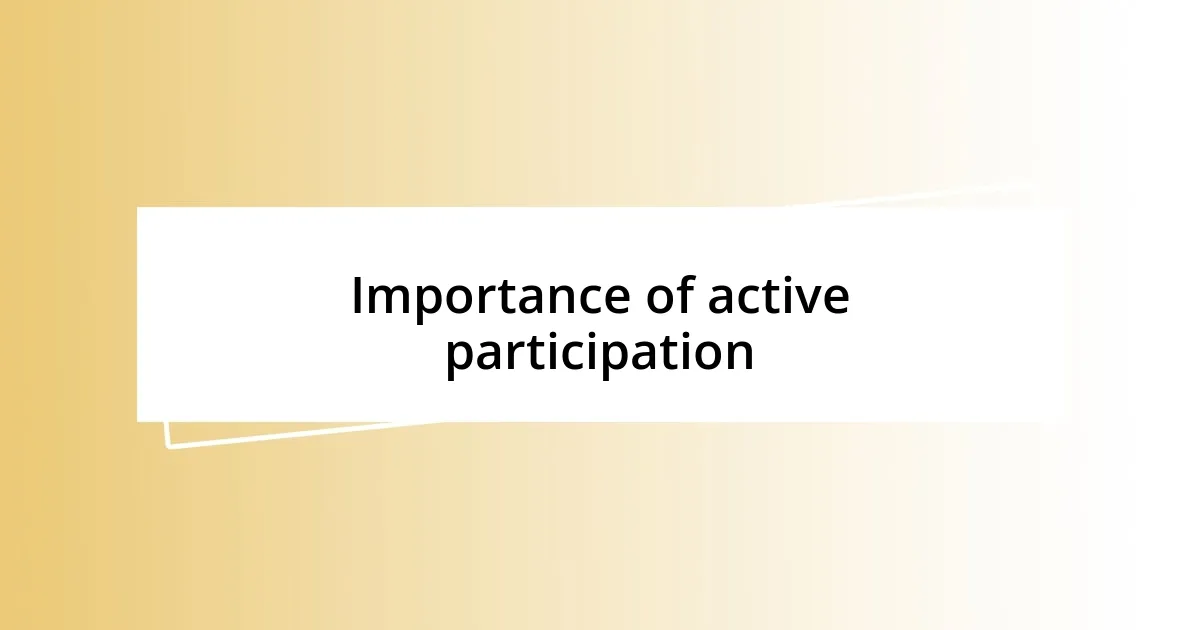 Importance of active participation