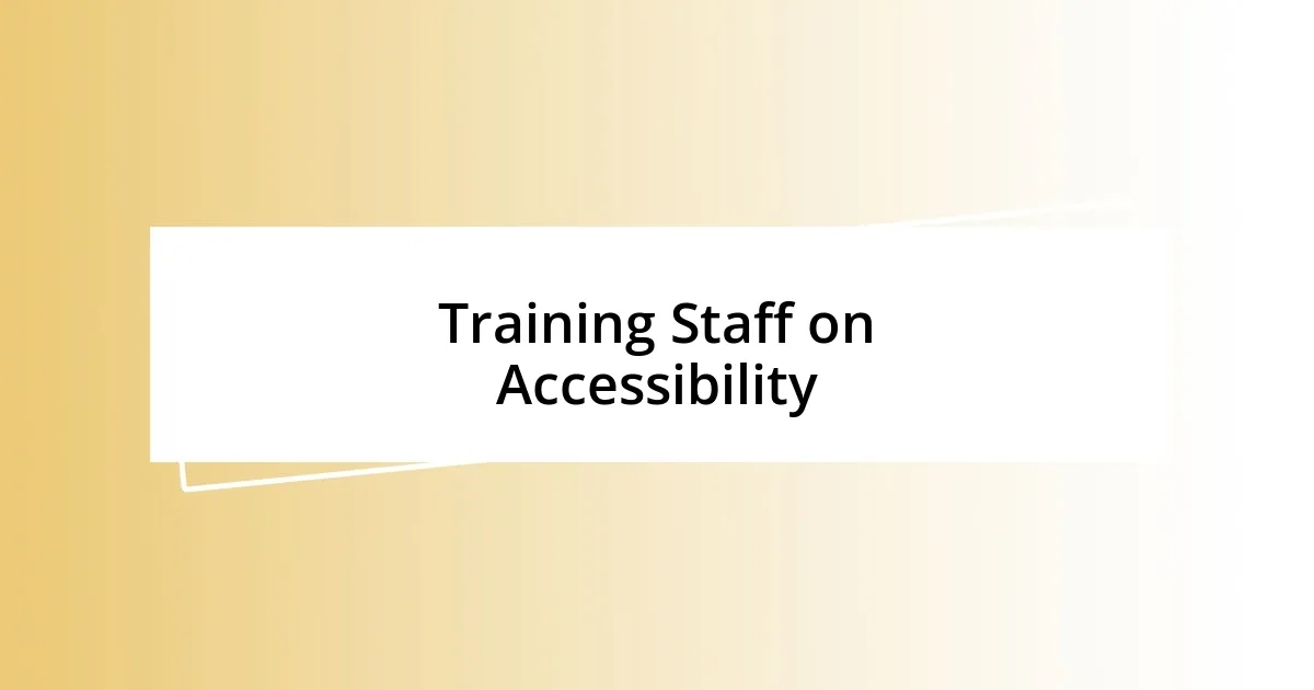 Training Staff on Accessibility