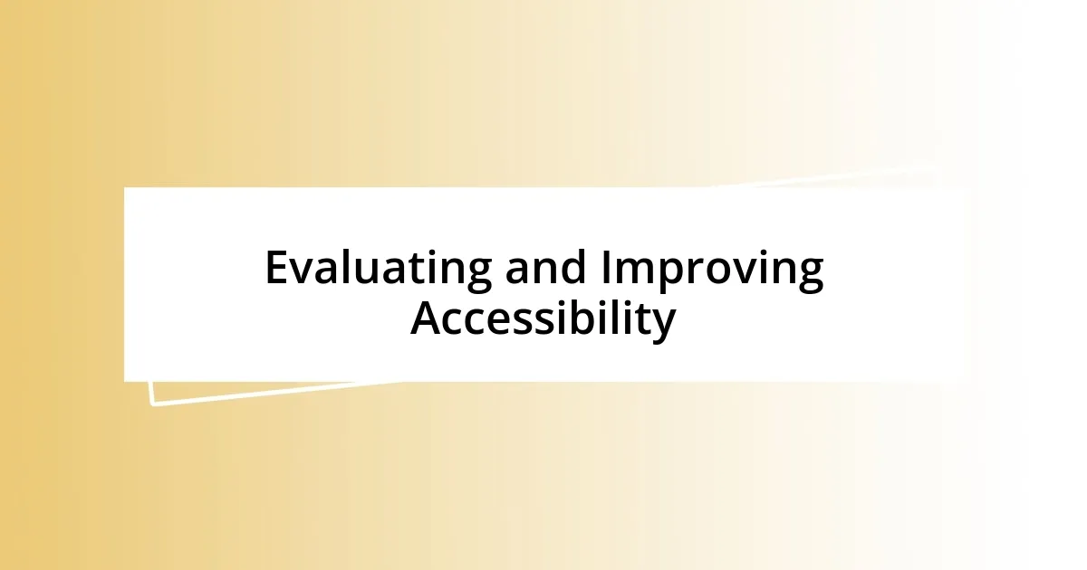 Evaluating and Improving Accessibility