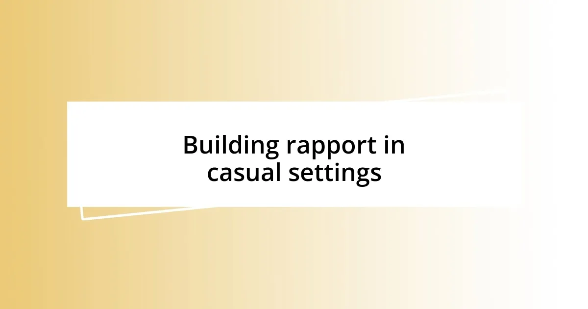 Building rapport in casual settings