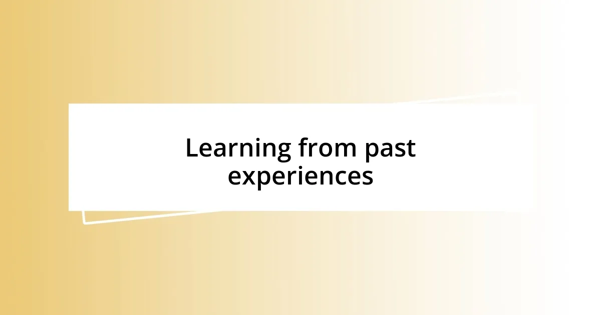 Learning from past experiences