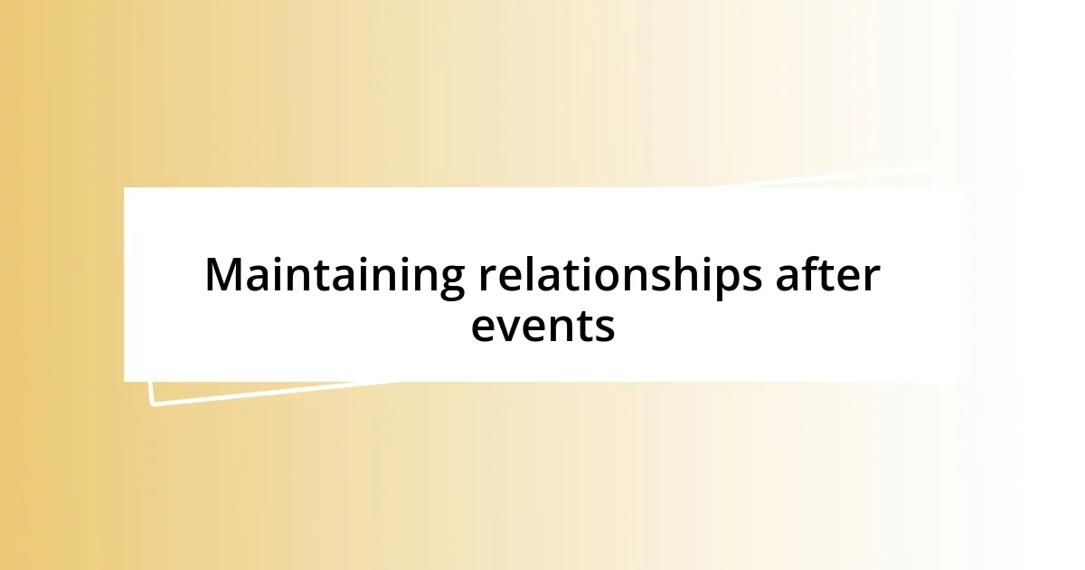 Maintaining relationships after events