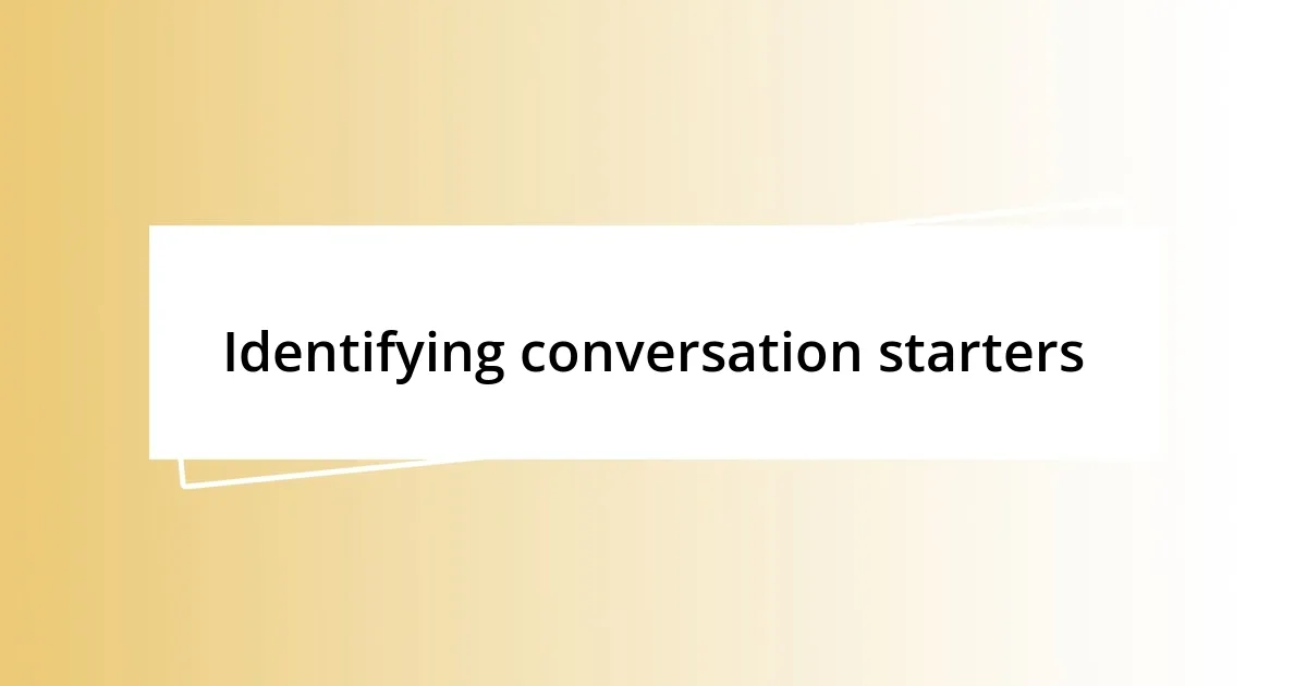 Identifying conversation starters