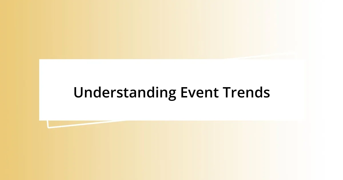 Understanding Event Trends