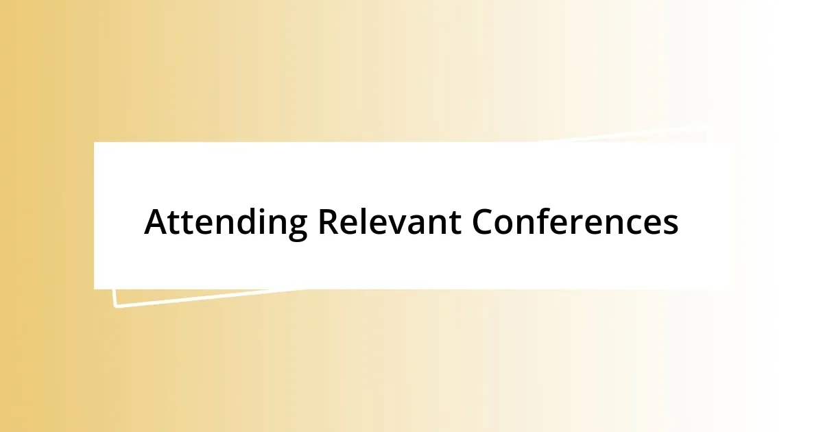 Attending Relevant Conferences