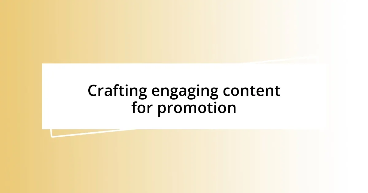 Crafting engaging content for promotion