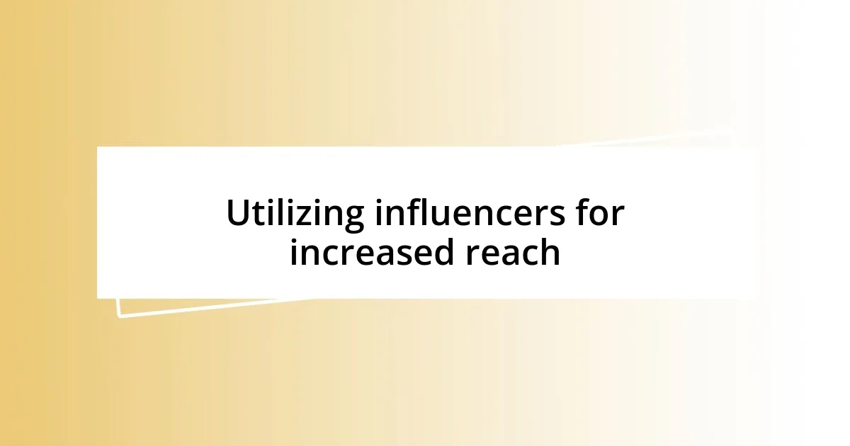 Utilizing influencers for increased reach