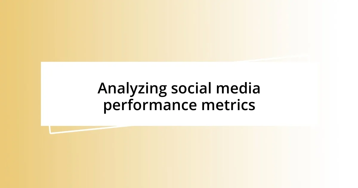 Analyzing social media performance metrics