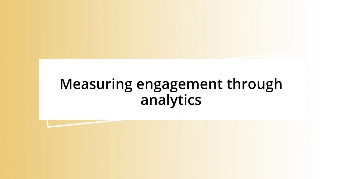 Measuring engagement through analytics