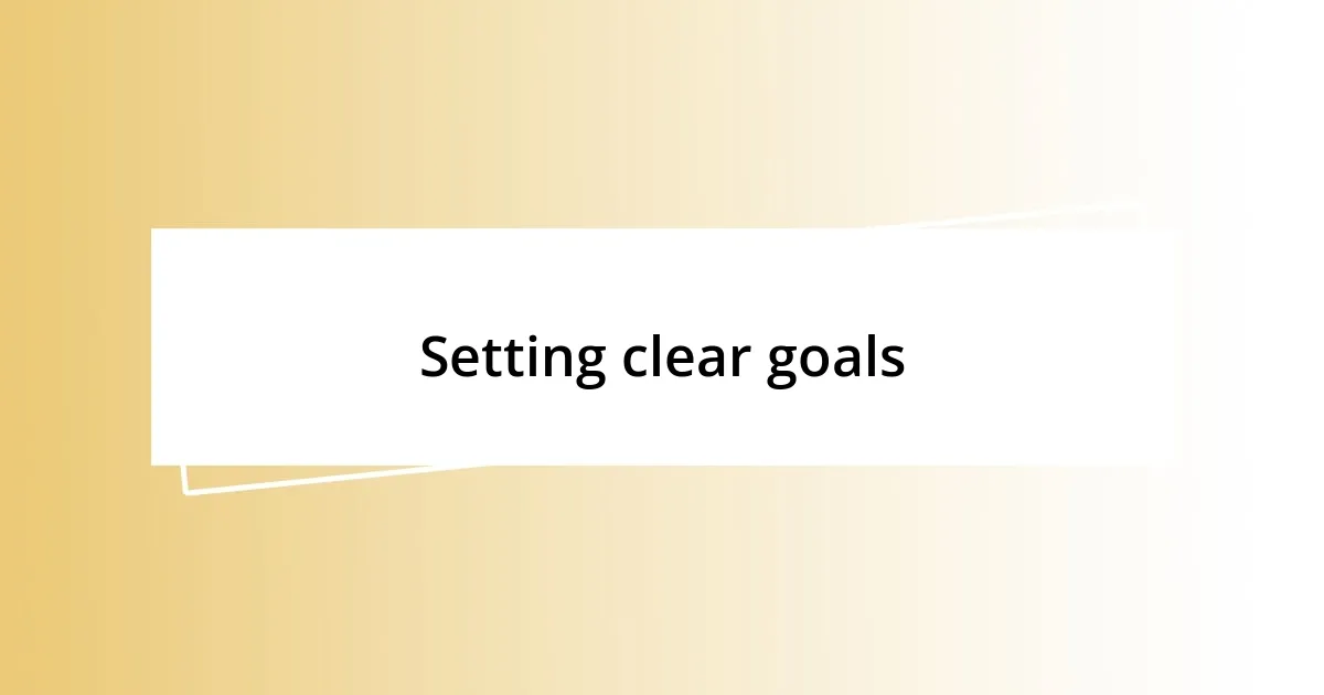 Setting clear goals