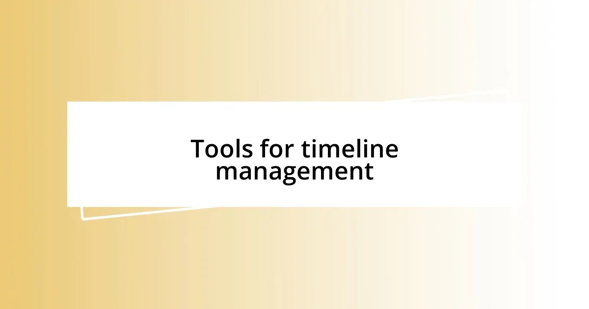 Tools for timeline management