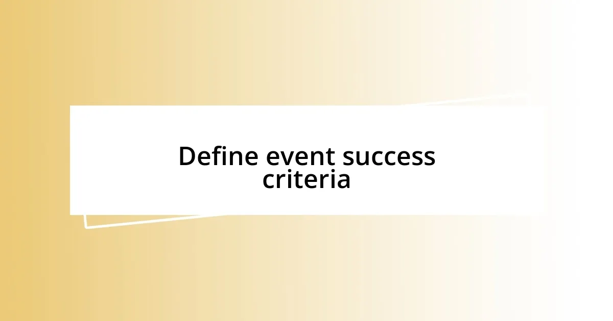 Define event success criteria