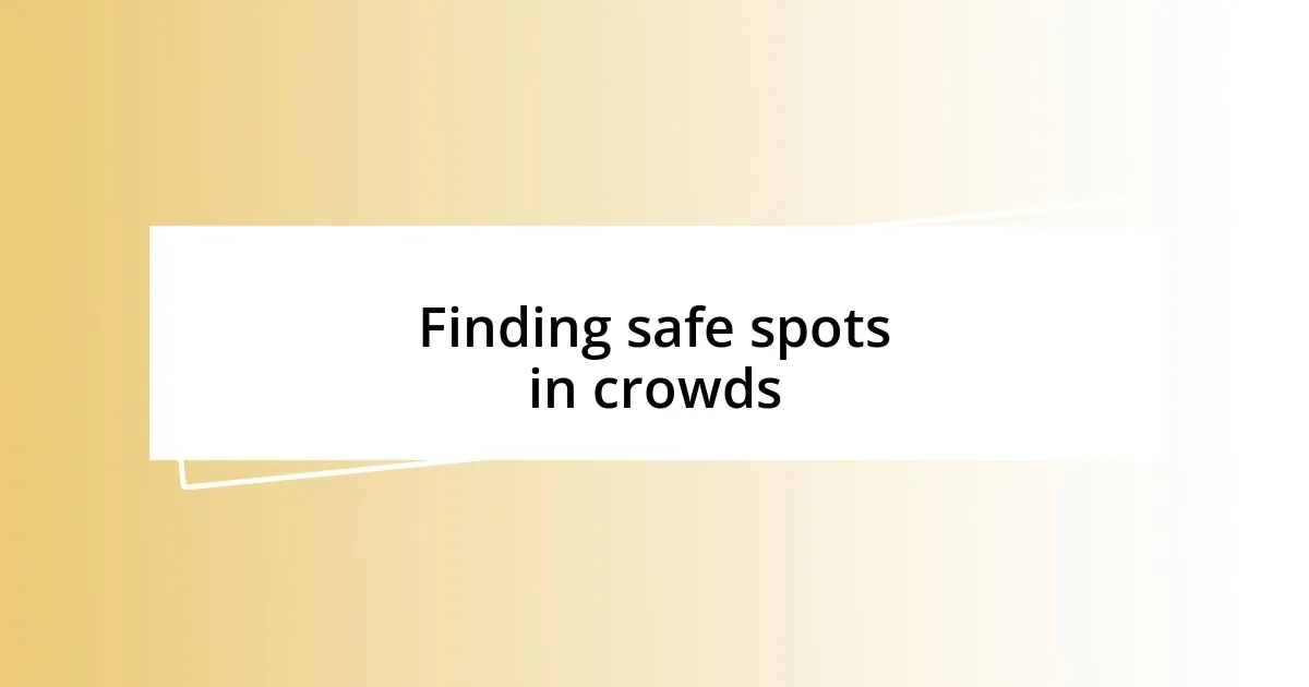 Finding safe spots in crowds