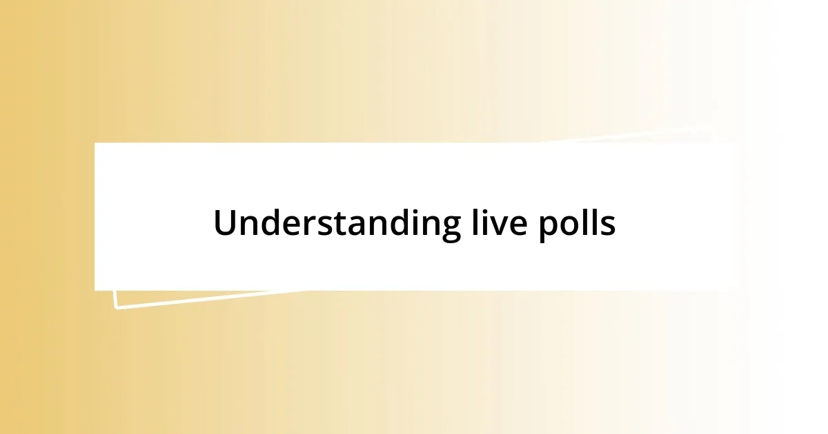 Understanding live polls