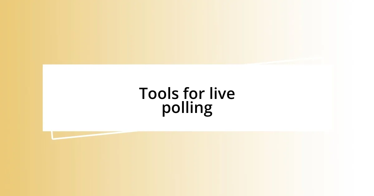 Tools for live polling