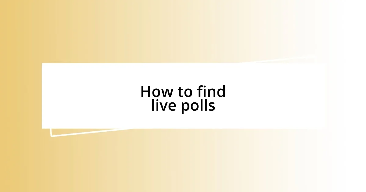 How to find live polls