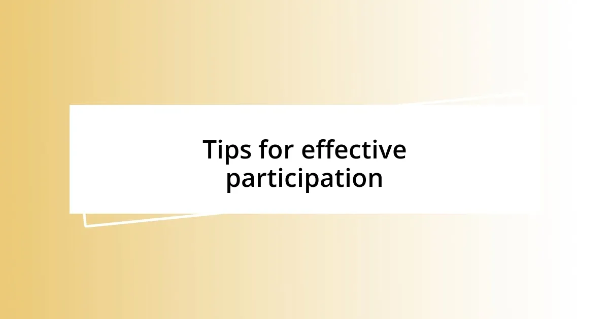 Tips for effective participation