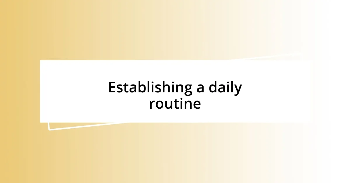 Establishing a daily routine