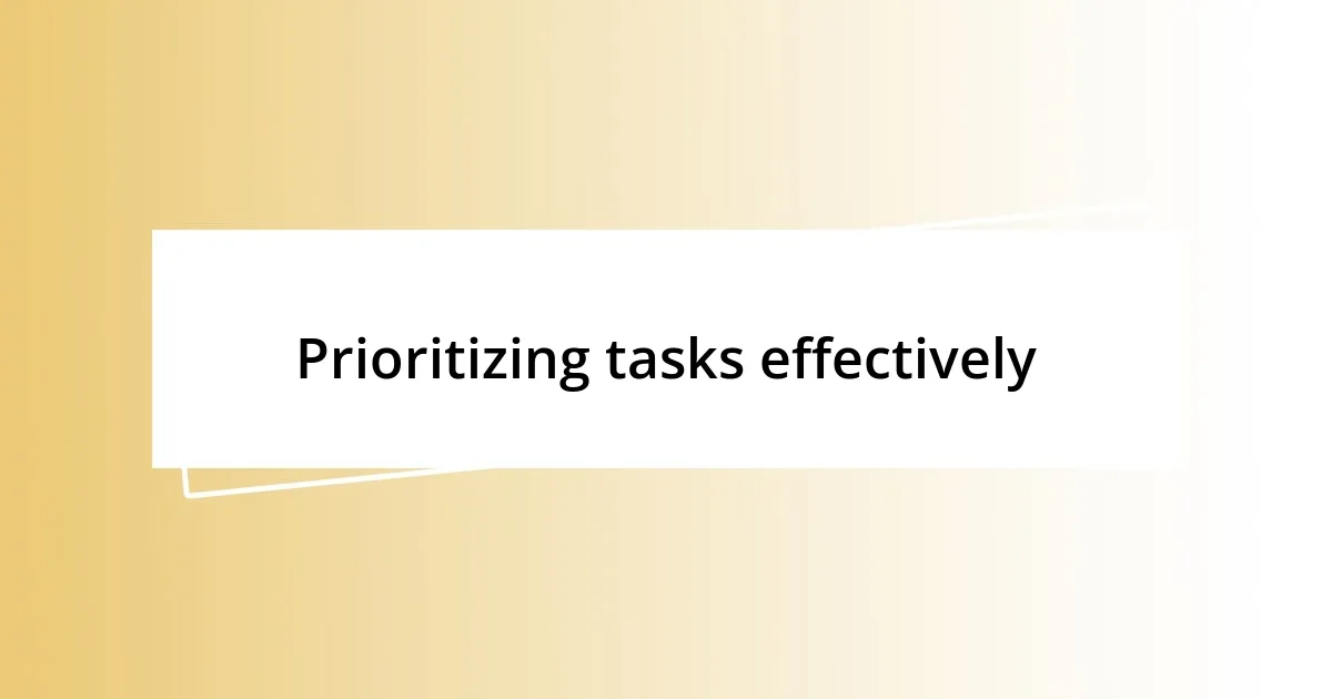 Prioritizing tasks effectively