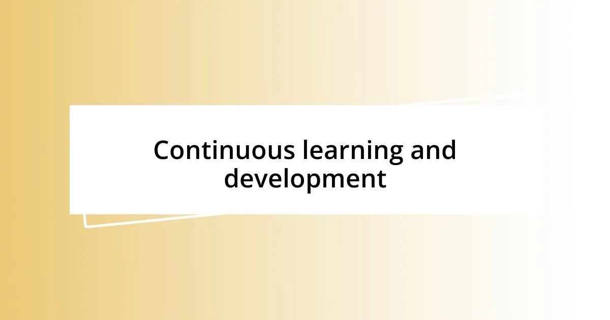 Continuous learning and development