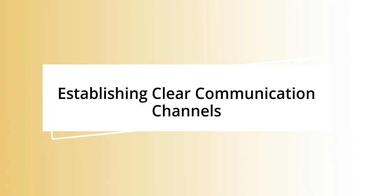 Establishing Clear Communication Channels