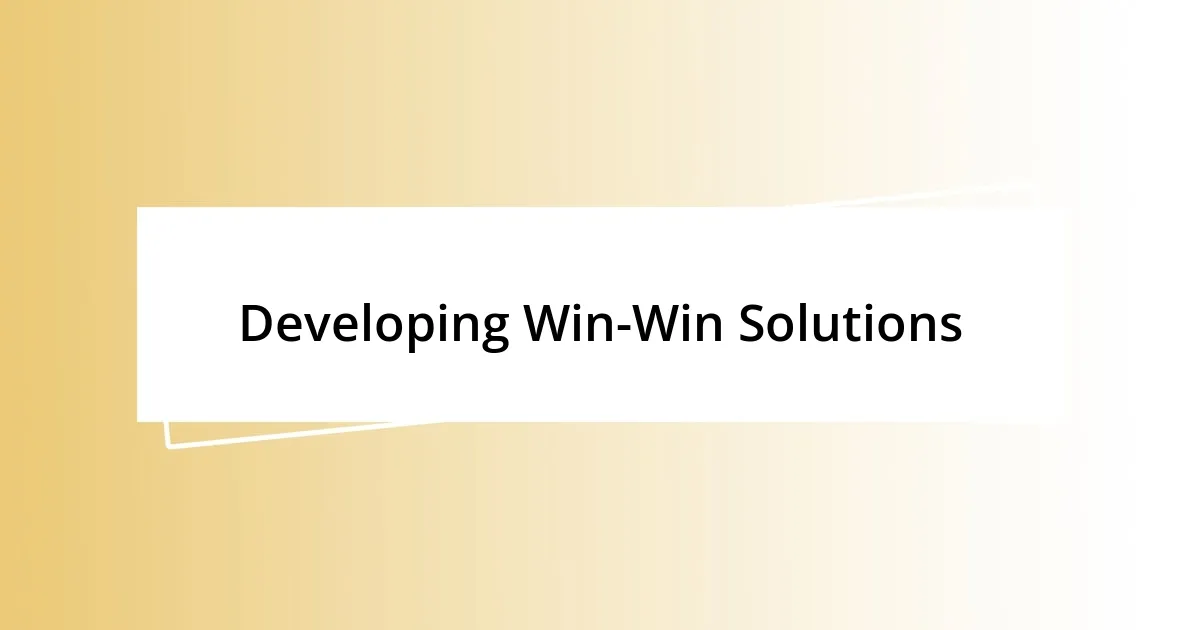 Developing Win-Win Solutions