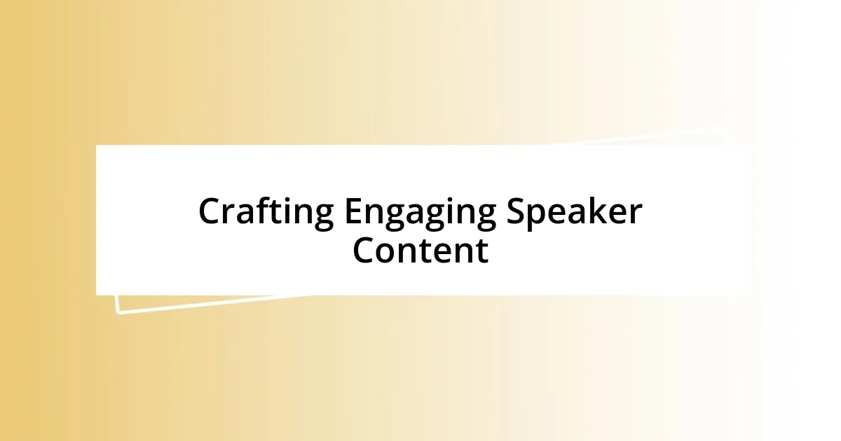 Crafting Engaging Speaker Content