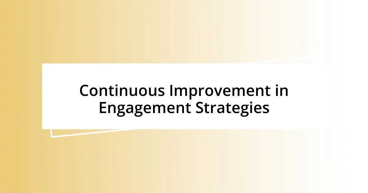 Continuous Improvement in Engagement Strategies