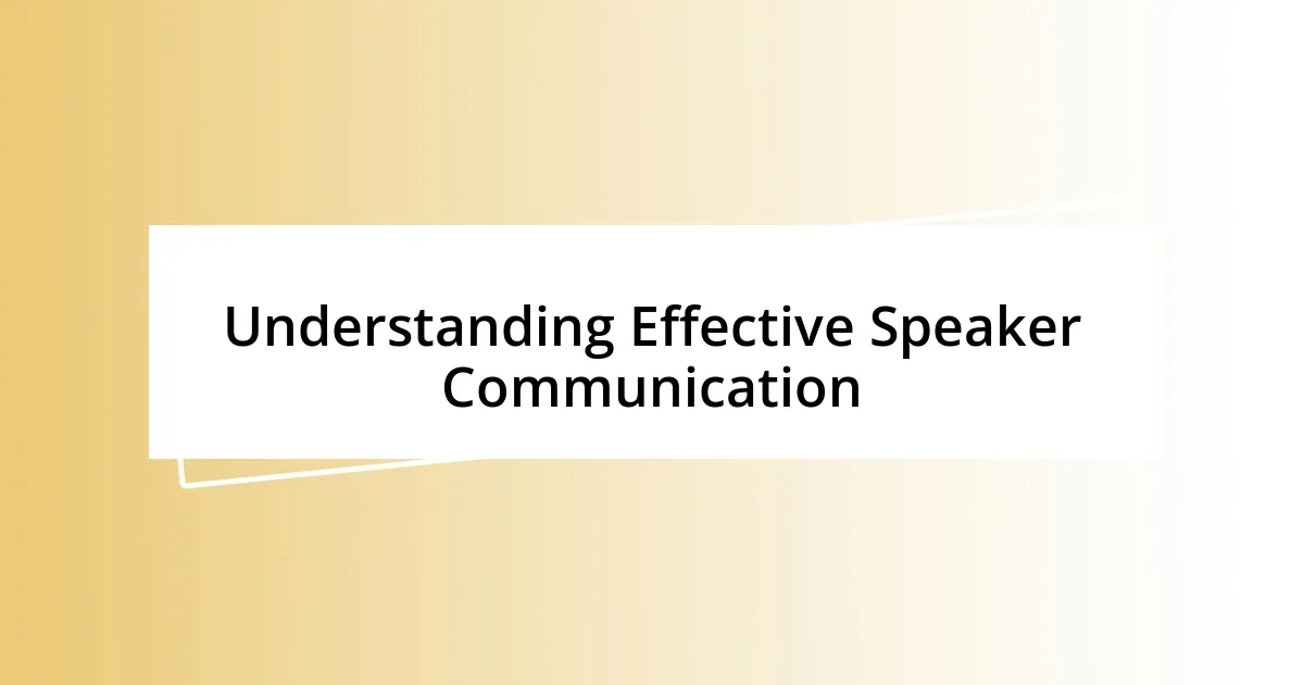 Understanding Effective Speaker Communication