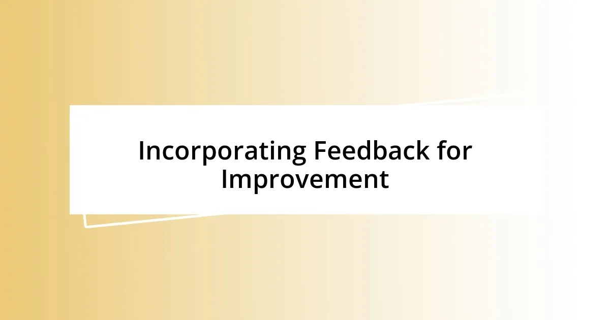 Incorporating Feedback for Improvement