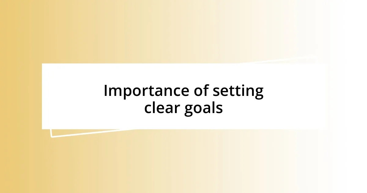 Importance of setting clear goals