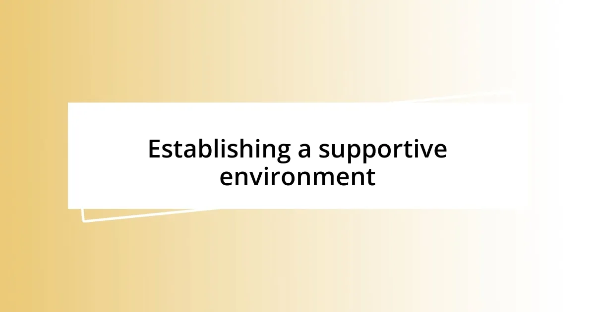 Establishing a supportive environment