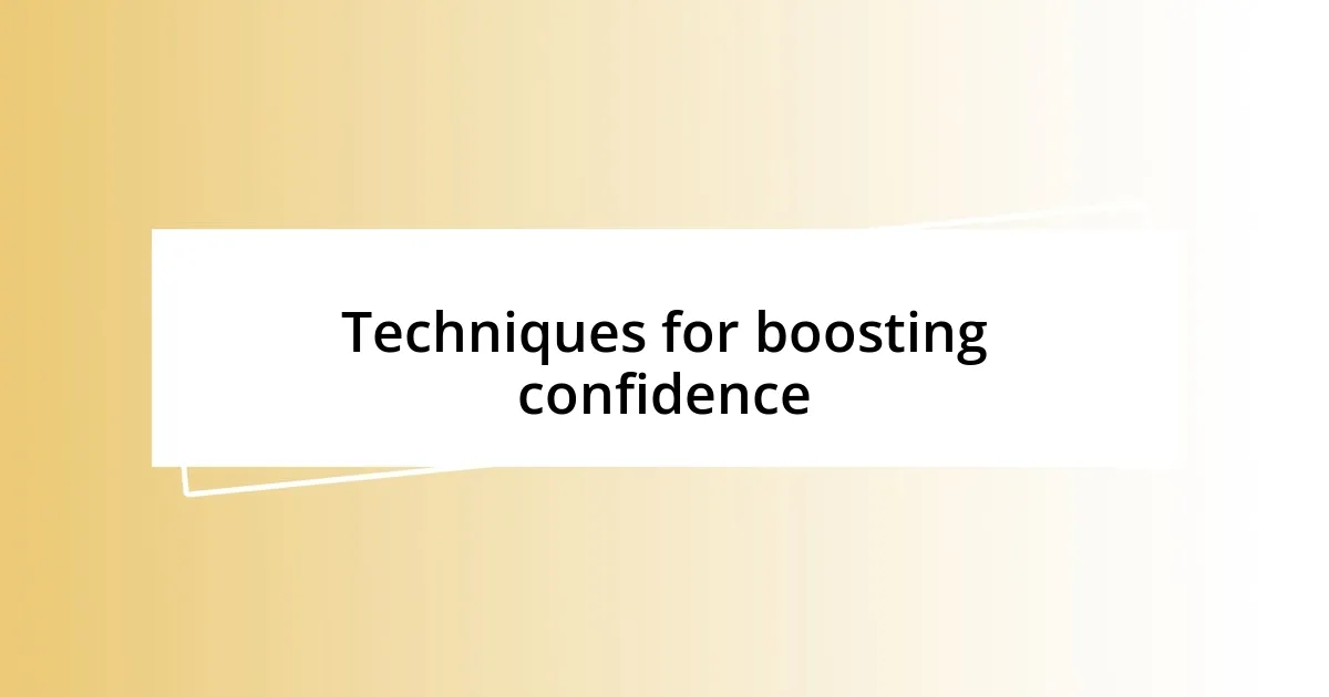 Techniques for boosting confidence