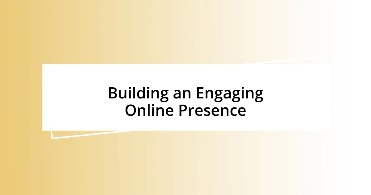 Building an Engaging Online Presence