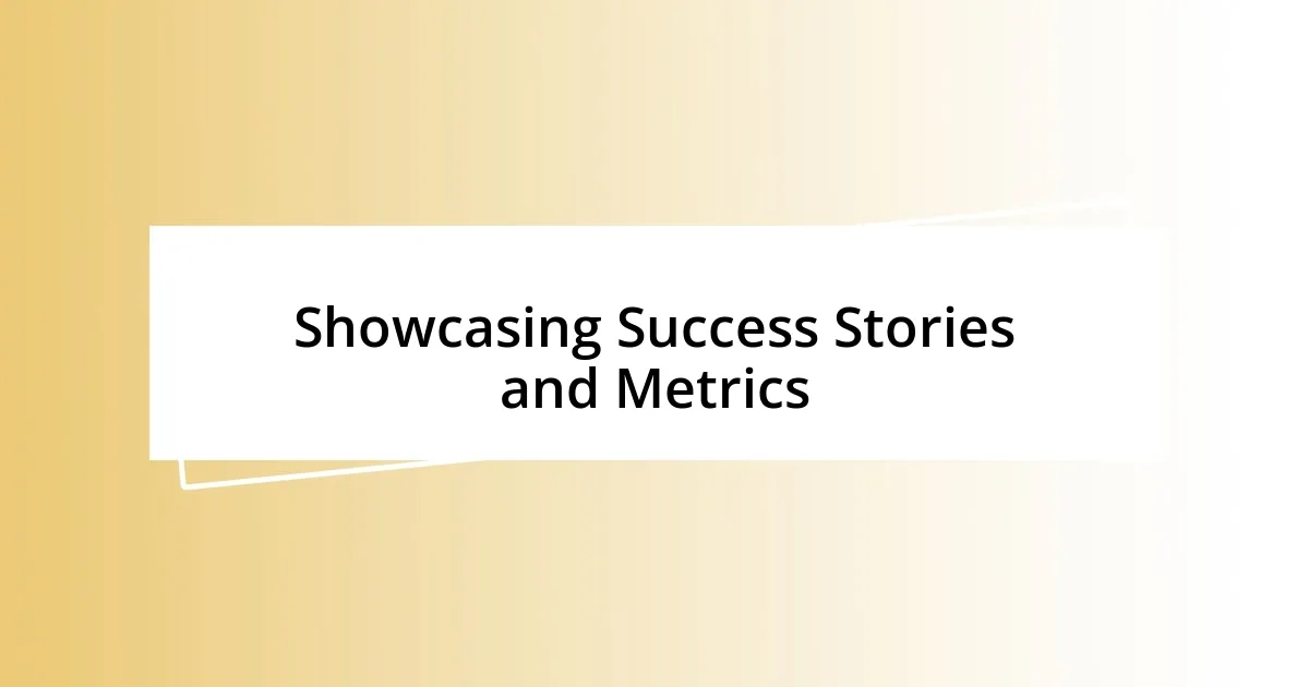 Showcasing Success Stories and Metrics