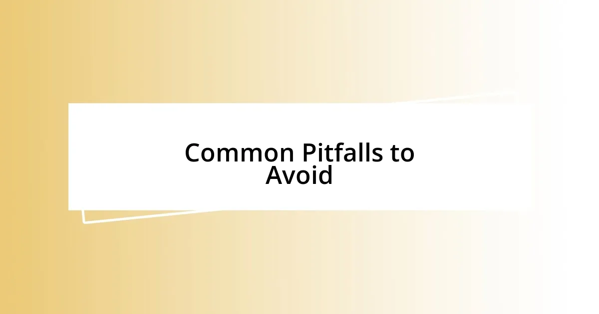 Common Pitfalls to Avoid