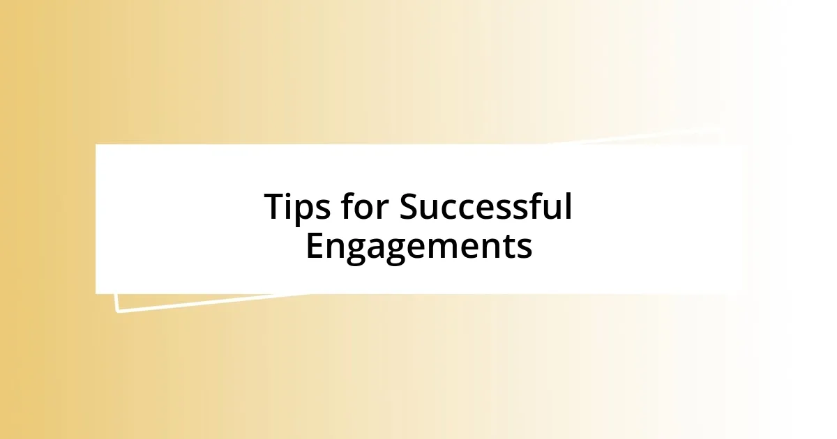 Tips for Successful Engagements