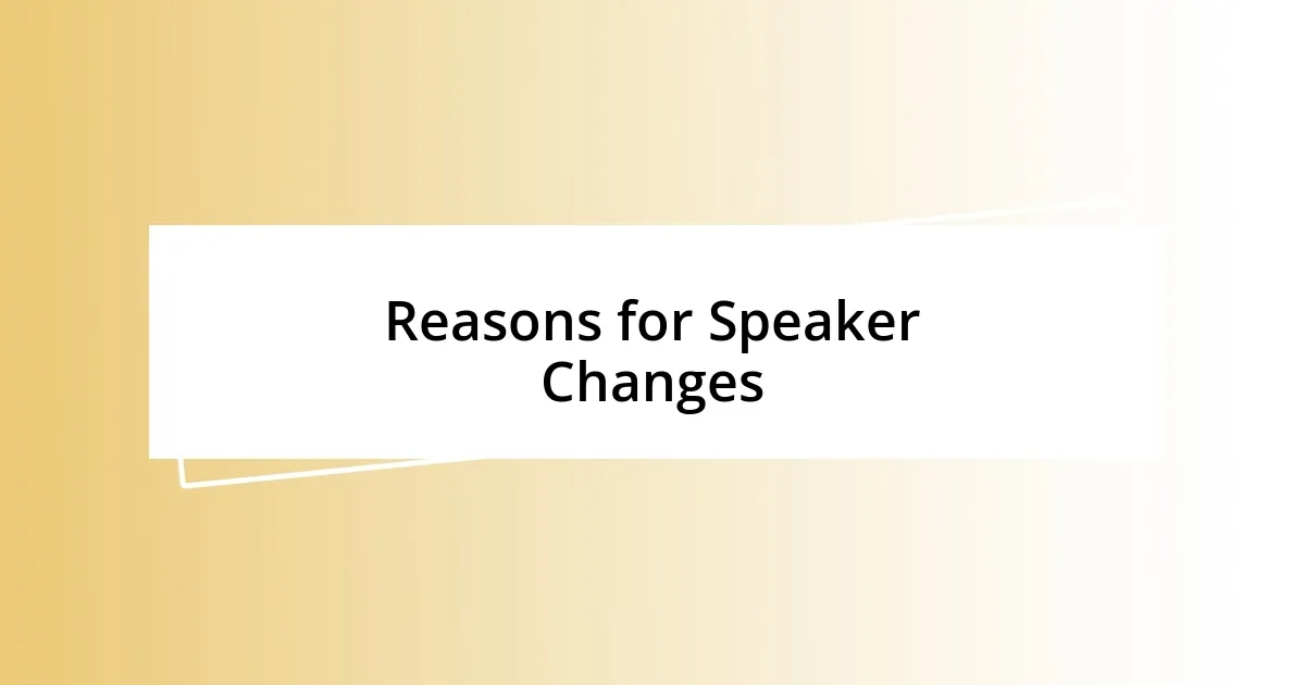 Reasons for Speaker Changes