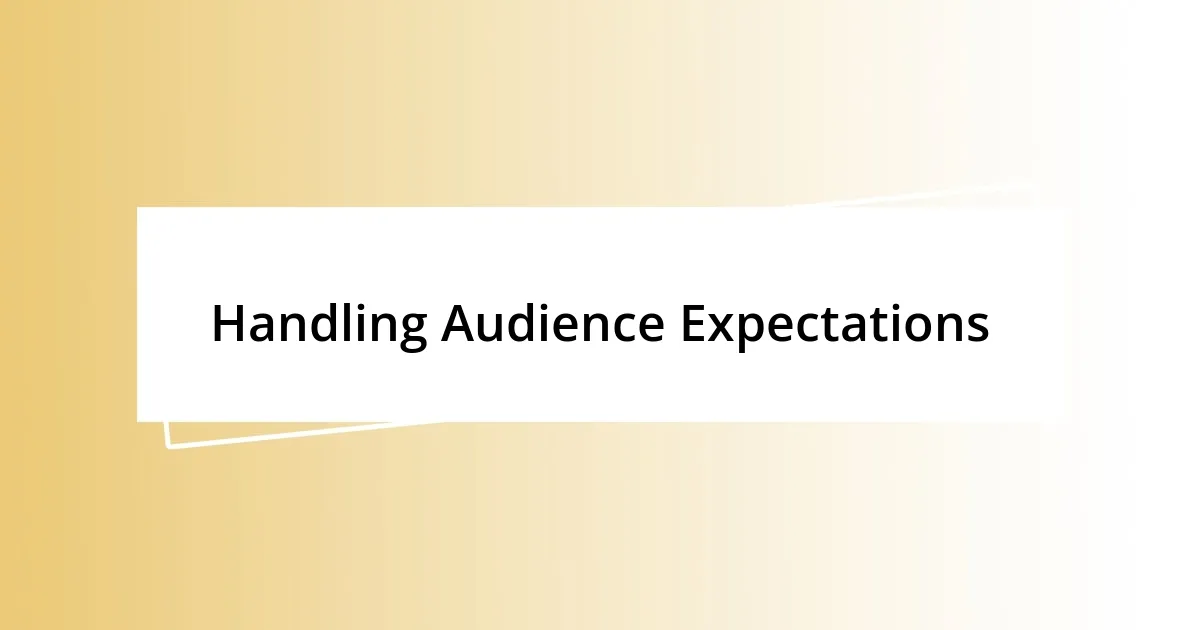 Handling Audience Expectations