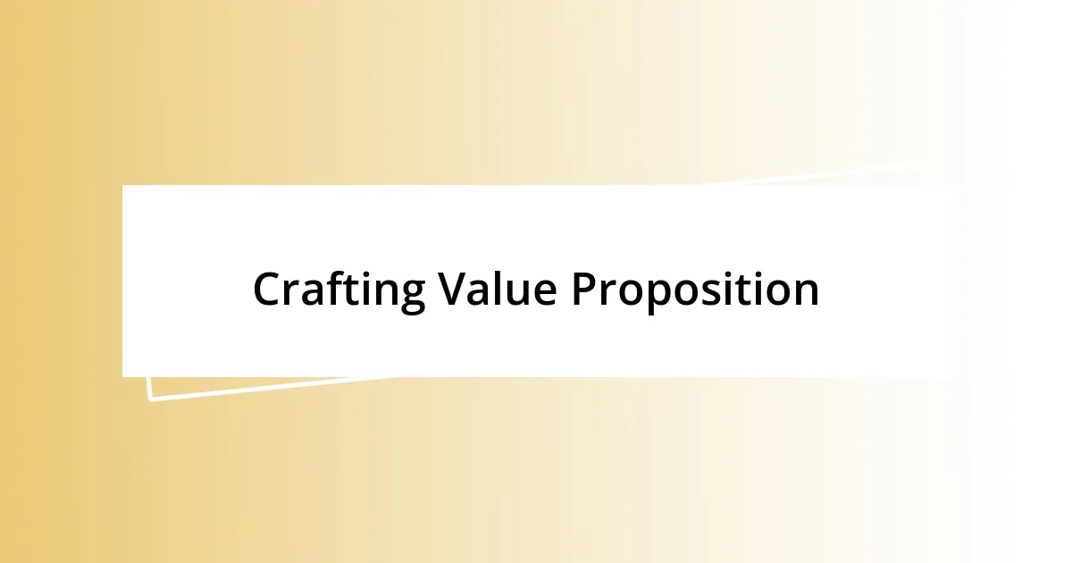 Crafting Value Proposition