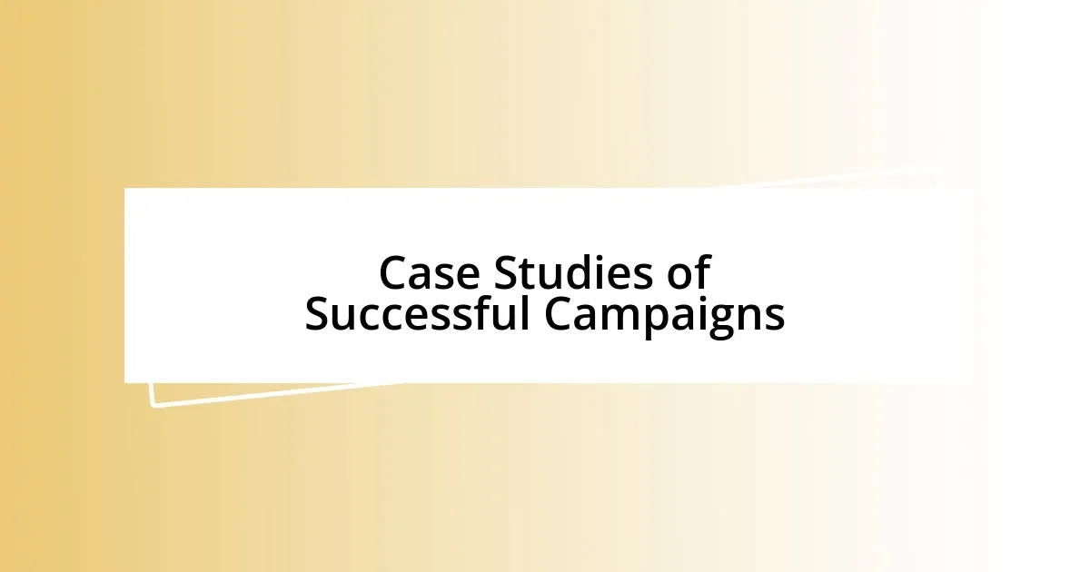 Case Studies of Successful Campaigns