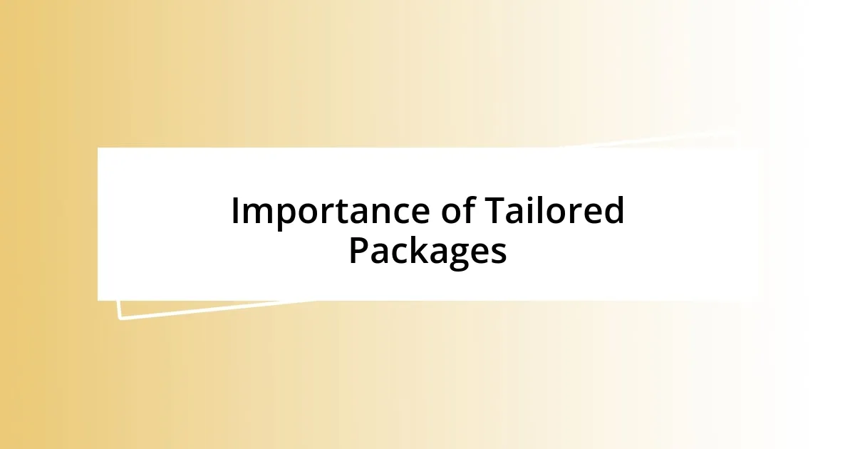 Importance of Tailored Packages