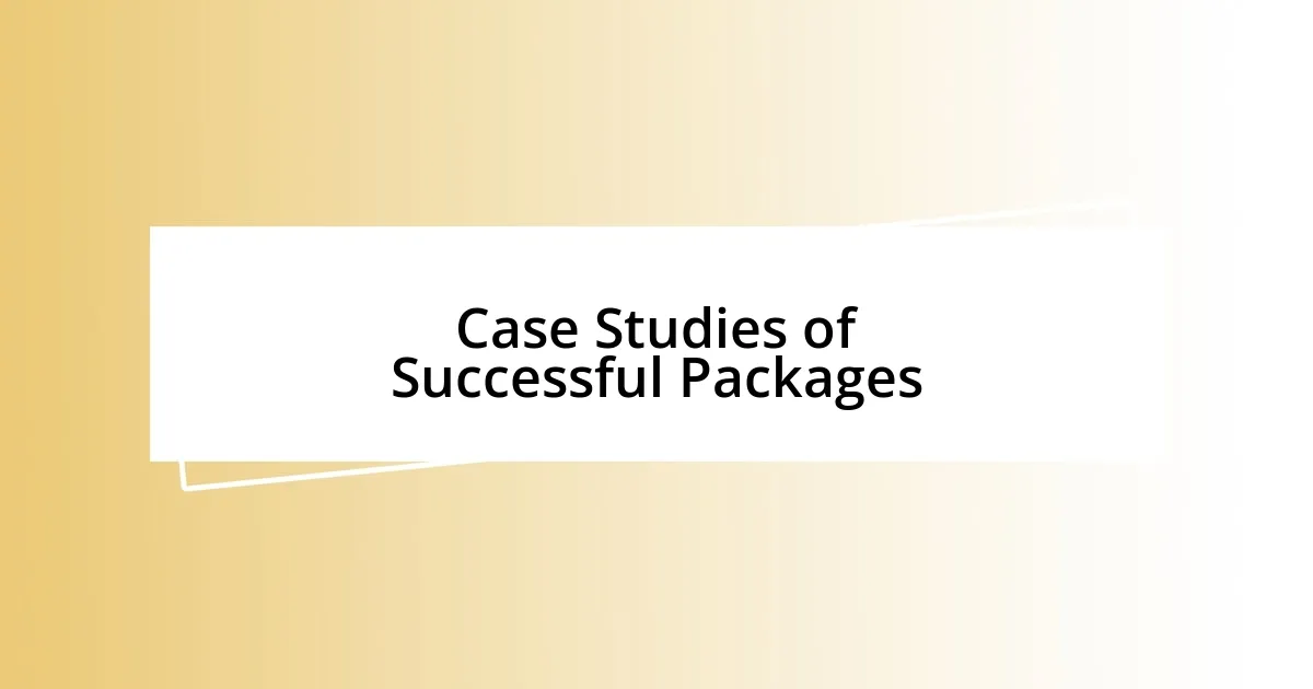 Case Studies of Successful Packages