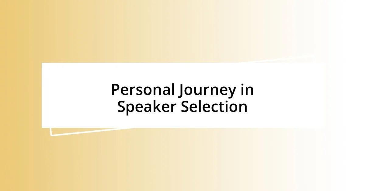 Personal Journey in Speaker Selection