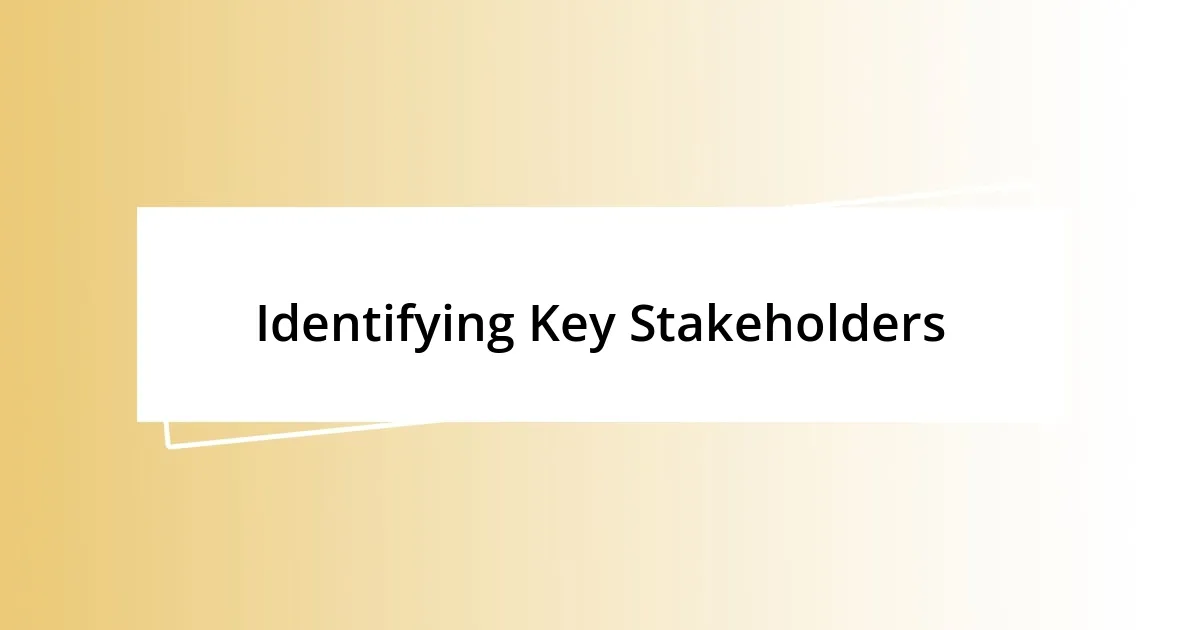 Identifying Key Stakeholders