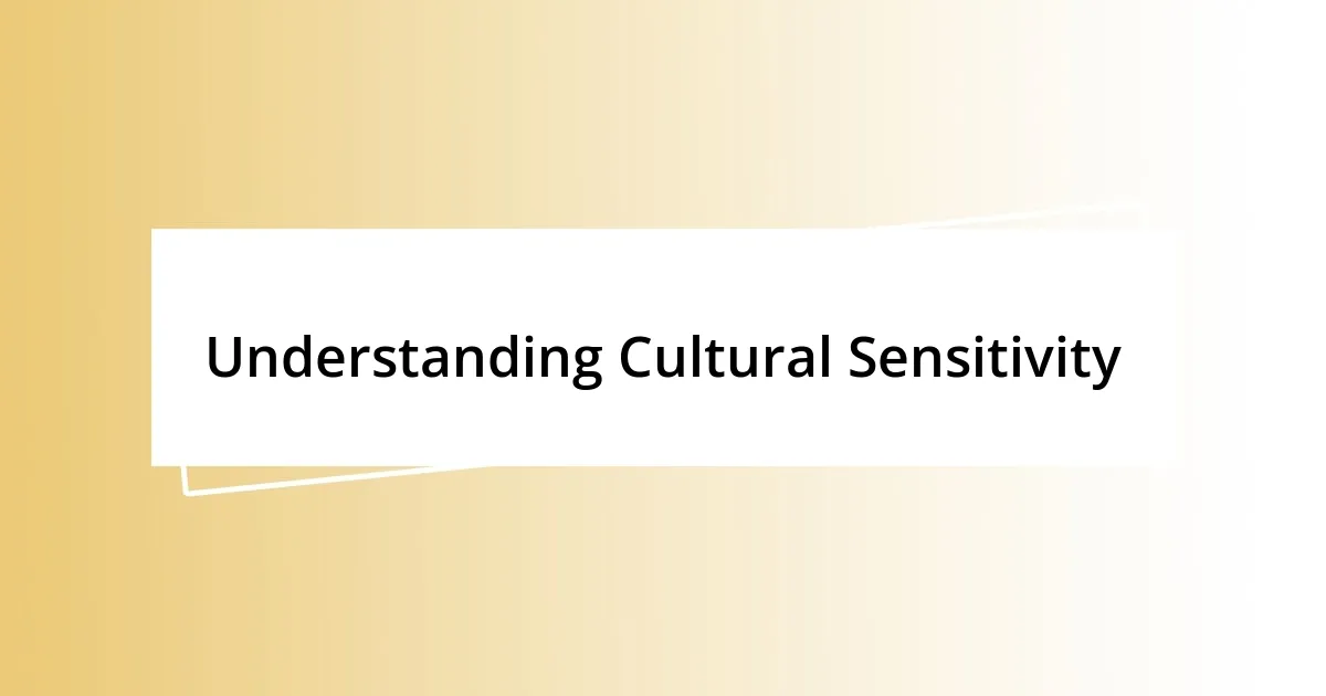 Understanding Cultural Sensitivity